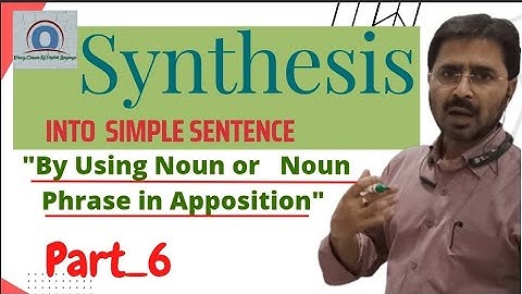 Synthesis | Synthesis into Simple Sentence | Noun or Noun Phrase in Apposition | English Grammar 12