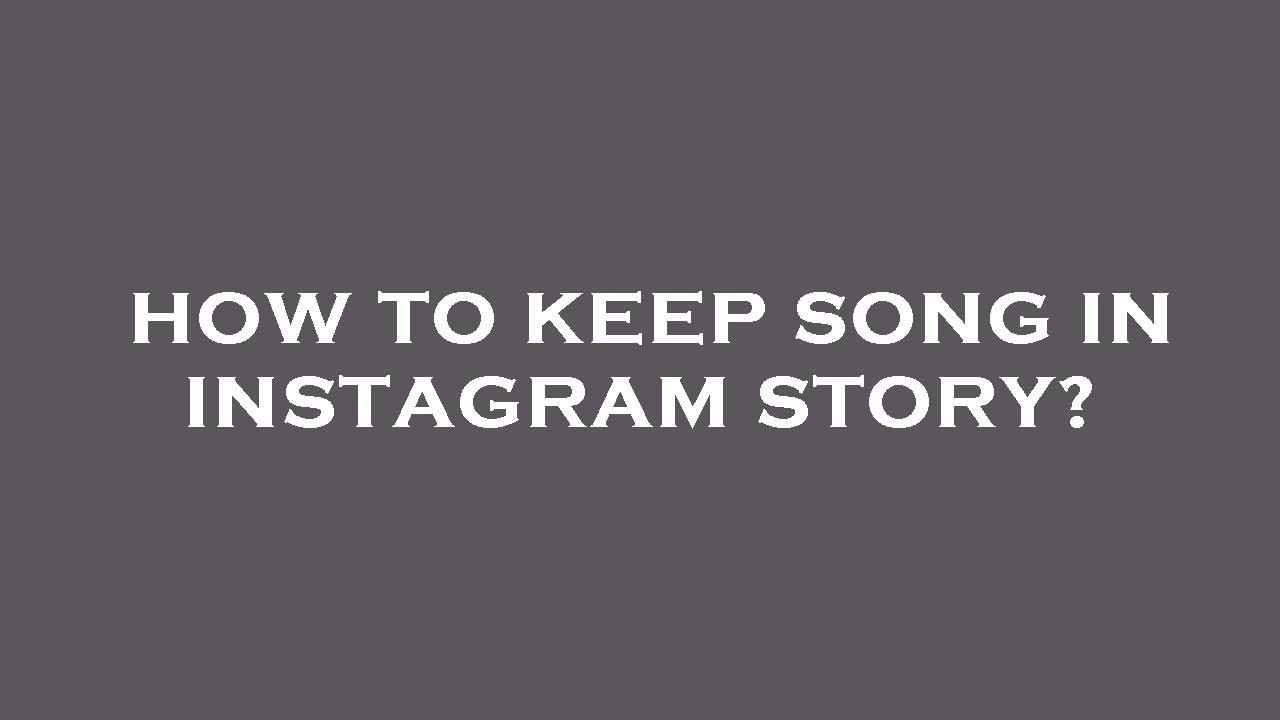 How To Keep Song In Instagram Story YouTube how-to-keep-song-in-instagram-story-youtube