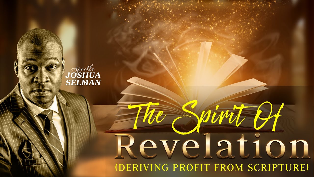 APOSTLE JOSHUA SELMAN | THE SPIRIT OF REVELATION (DERIVING PROFIT FROM ...