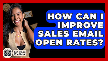 How Can I Improve Sales Email Open Rates? - TheEmailToolbox.com