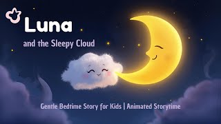 🌙 Luna and the Sleepy Cloud | Gentle Bedtime Story for Kids | Animated Storytime