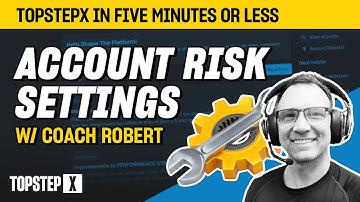 🔧 Account Risk Settings Explained | TopstepX with Coach Robert