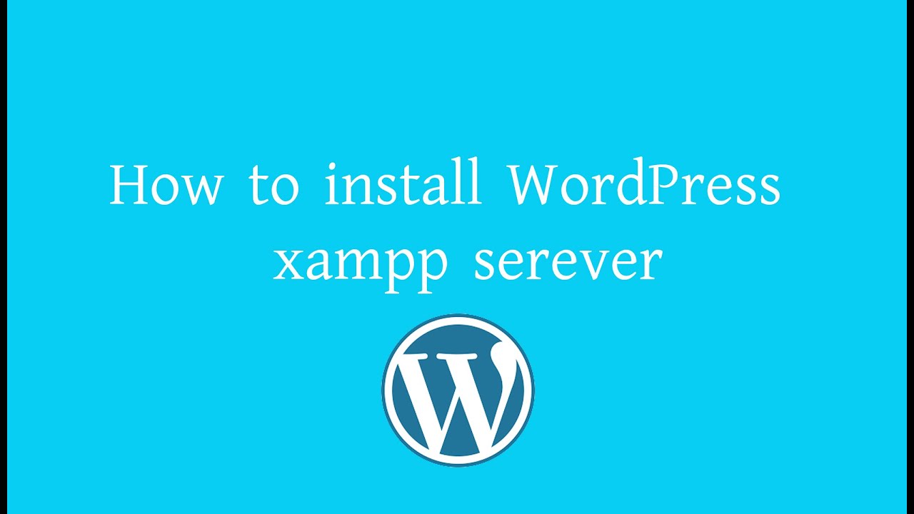 How To Install Wordpress In Xampp Server YouTube How to install wordpress in xampp server youtube