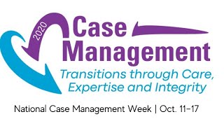 Case Management Week 2020 - What is a Case Manager?