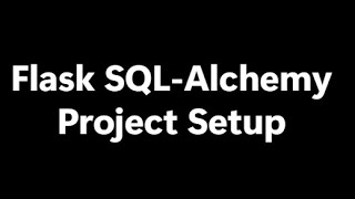 Flask SQL-Alchemy Project Setup