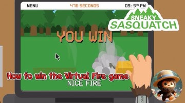 Sneaky Sasquatch - How to win the Virtual Fire Game