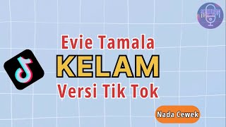 KELAM (EVIE TAMALA) - KARAOKE VERSI TIKTOK VIRAL (DUNG DUNG TAK TAK PAK CIPAK CIPAK)