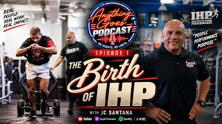 The Birth of IHP: How JC Santana Built a Fitness Legacy | Anything Goes Podcast Ep. 1