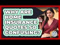 Why Are Home Insurance Quotes So Confusing? - Your Home Insurance Guide