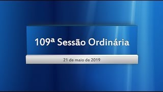 109ª Sessão Ordinária 21/05/2019