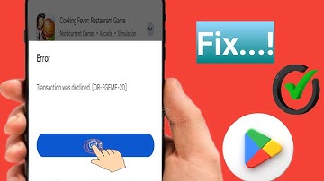 Fix Google Play Store Transaction was declined Error [OR-FGEMF-20]| Play Store Transaction Declined