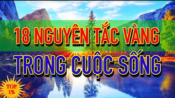 18 Nguyên Tắc Vàng Trong Cuộc Sống | Nguyên Tắc 1%