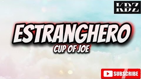 Cup Of Joe - Estranghero (Lyrics)