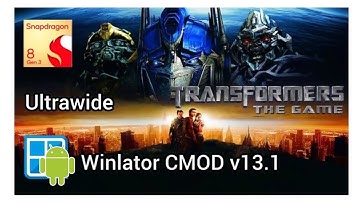 Transformers : The Game - Ultrawide - Winlator CMOD v13.1 (SD 8 Gen 3)