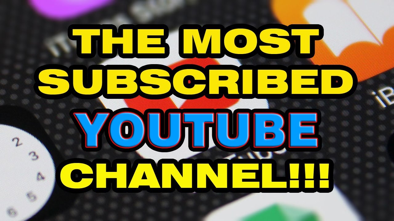 The Most Subscribed Youtuber In The World YouTube the-most-subscribed-youtuber-in-the-world-youtube