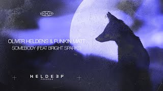 Oliver Heldens & Funkin Matt - Somebody (Feat. Bright Sparks)
