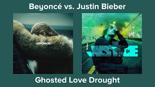 Beyoncé vs. Justin Bieber - Ghosted Love Drought (Mashup)