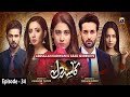 Kasa-e-Dil - Episode 34 || English Subtitle || 21st June 2021 - HAR PAL GEO