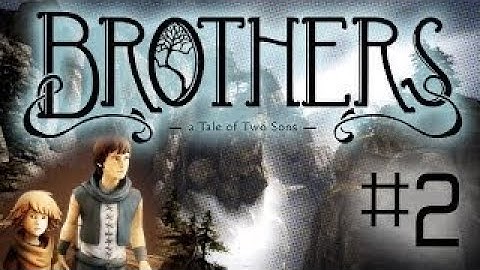 Brothers: A Tale of Two Sons Part 2 Gameplay Walkthrough