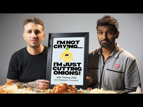 Nazeem Hussain | I'm Not Crying... I'm Just Cutting Onions w/ Tommy Little Episode 1