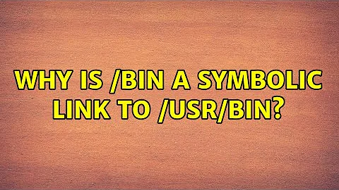 Why is /bin a symbolic link to /usr/bin?