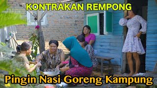 PINGIN NASI GORENG KAMPUNG || KONTRAKAN REMPONG EPISODE 655