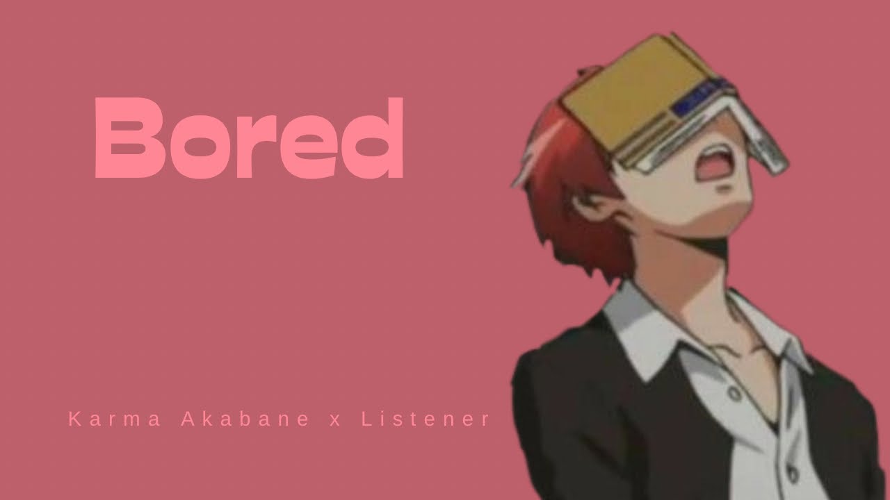 Скучно | Карма Акабане x Слушатель