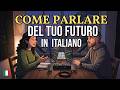 How to Talk About Your Future in Italian | Easy Italian for Beginners