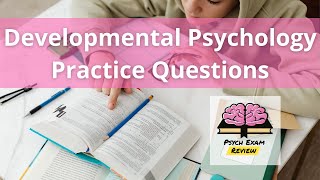 Psychology Practice Questions  Developmental Psychology