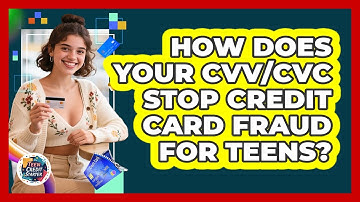 How Does Your CVV/CVC Stop Credit Card Fraud For Teens? - Teen Credit Starter