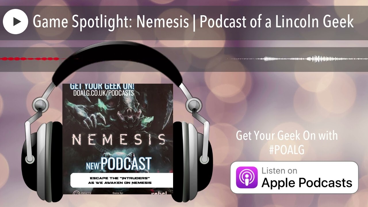 Game Spotlight: Nemesis | Podcast of a Lincoln Geek