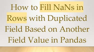 How to Fill NaNs in Rows with Duplicated Field Based on Another Field Value in Pandas