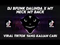 DJ BFUNK DALINDA X MY NECK MY BACK VIRAL TIKTOK YANG KALIAN CARI TERBARU 2024 !!!