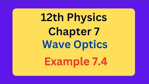 12th physics chapter 7 wave Optics Example 7.4 in Tamil