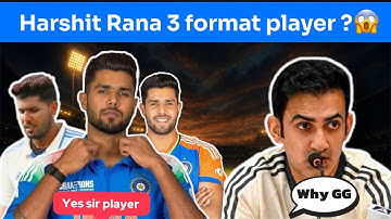 Harshit Rana 3 format player ?😱| why GG | virat kholi |rohit sharma | Gill 
