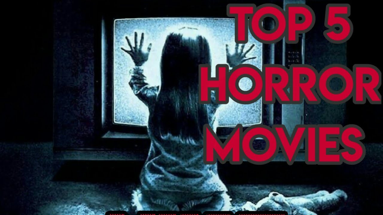 Top 5 Best Horror Movies MUST WATCH ! YouTube