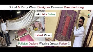 Pakistani Designer Wedding Dresses Factory Bridal Party Wear Designer Dresses Manufacturing