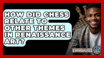How Did Chess Relate To Other Themes In Renaissance Art? - The Board Game Xpert