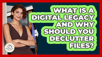 What Is A Digital Legacy And Why Should You Declutter Files? - Minimalist Home Life