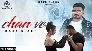 Chan Ve (Offical Video) Dark Black Latest New Punjabi Song. 2024