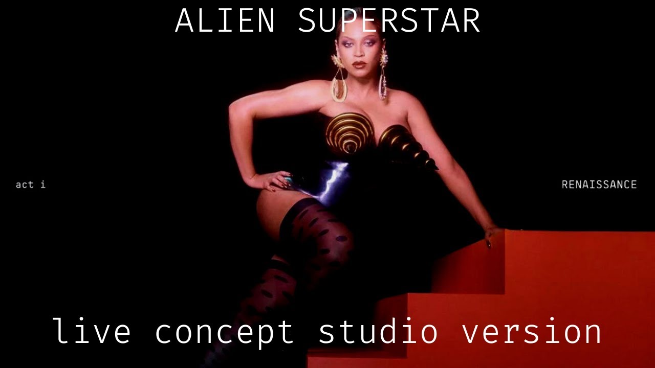 Beyoncé ALIEN SUPERSTAR (Live Concept Studio Version) YouTube