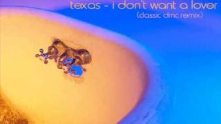 Texas - I Don't Want A Lover (classic dmc remix)