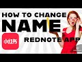 How to Change Your Name on Red Note Android App 2025