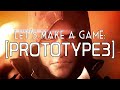 Let's Make a Game: PROTOTYPE 3