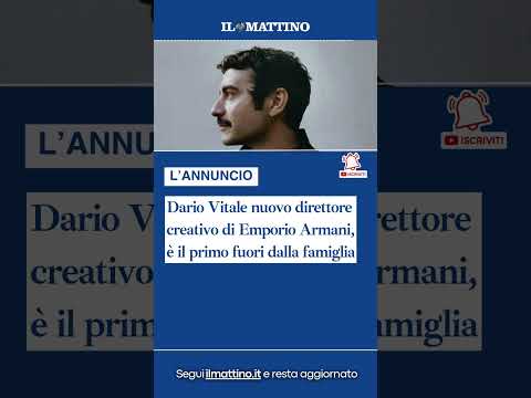 Video Dario Vitale nuovo direttore creativo di Emporio Armani, è il primo fuori dalla famiglia