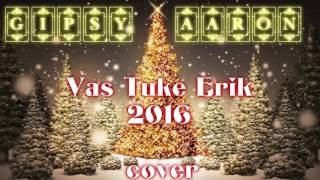 Video thumbnail of "Gipsy Aaron - Vaš Tuke Erik |2016|"