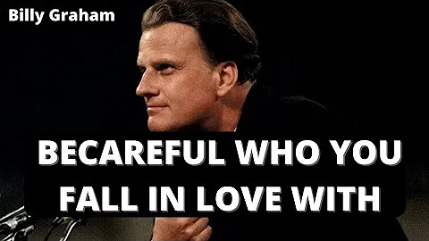 Becareful who you fall In love with | Billy Graham...