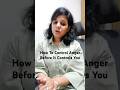 How To Control Anger Before It Controls You