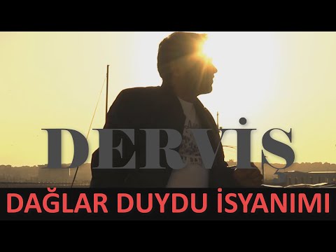 Derviş | Dağlar Duydu İsyanımı