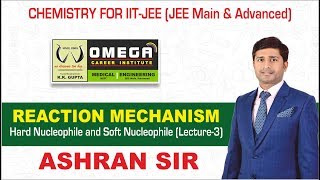 Reaction Mechanism (lecture- 3) | Hard Nucleophile and Soft Nucleophile | Ashran Sir | Omega IIT-JEE screenshot 4